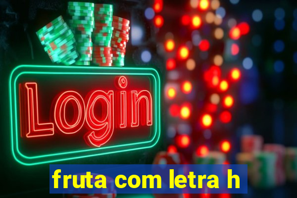 fruta com letra h